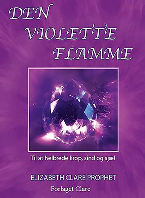 Cover for Elizabeth Clare Prophet · Den Violette Flamme (Sewn Spine Book) [1er édition] (2018)