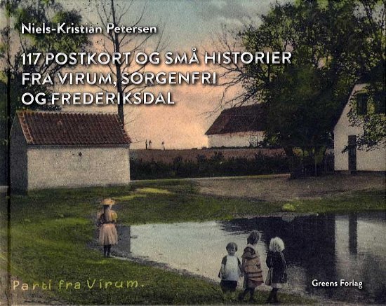 Cover for Niels-Kristian Petersen · 117 postkort og små historier fra Virum, Sorgenfri og Frederiksdal (Hardcover bog) [1. udgave] (2014)