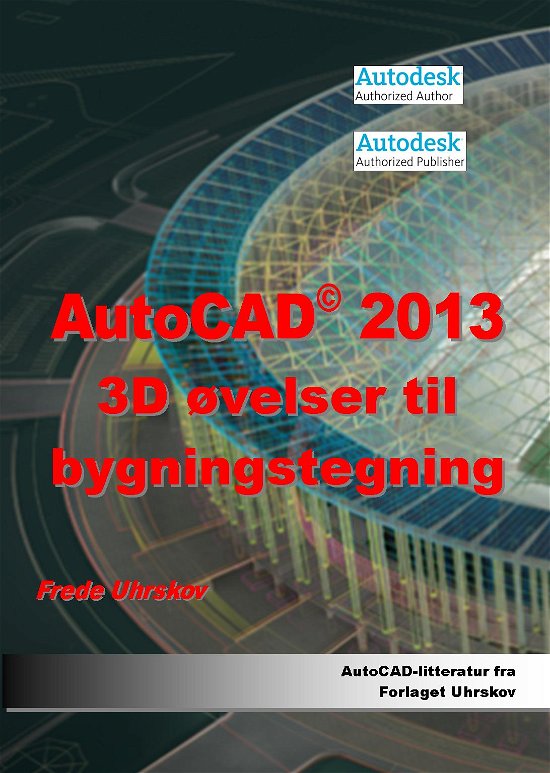 Cover for Frede Uhrskov · AutoCAD 2013 3D øvelser til bygningstegning (Paperback Book) [1st edition] [Paperback] (2012)