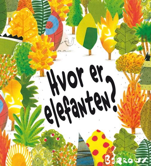 Cover for Barroux · Hvor er elefanten? (Indbundet Bog) [1. udgave] (2015)