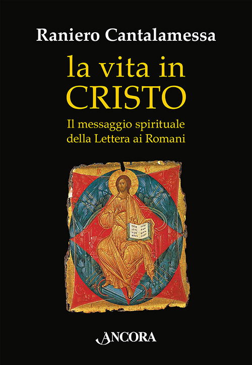 Cover for Raniero Cantalamessa · La Vita In Cristo. Il Messaggio Spirituale Della Lettera Ai Romani (Book)