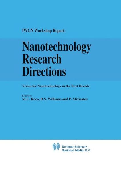 Cover for Mihail C Roco · Nanotechnology Research Directions: IWGN Workshop Report: Vision for Nanotechnology in the Next Decade (Paperback Book) [Softcover reprint of hardcover 1st ed. 2000 edition] (2010)