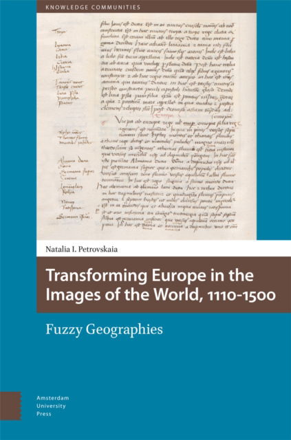 Cover for Natalia Petrovskaia · Transforming Europe in the Images of the World, 1110-1500: Fuzzy Geographies - Knowledge Communities (Hardcover Book) (2025)