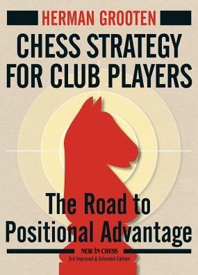 Cover for Herman Grooten · Chess Strategy for Club Players: The Road to Positional Advantage (Paperback Bog) [Third, improved &amp; extended edition. edition] (2017)