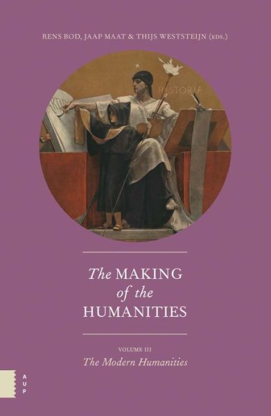 Cover for Rens Bod · The Making of the Humanities, Volume III: The Modern Humanities (Paperback Book) (2014)