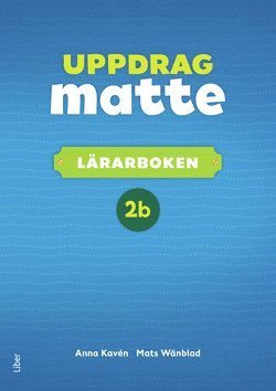 Uppdrag Matte: Uppdrag Matte 2B Lärarbok - Mats Wänblad - Bøger - Liber - 9789147125166 - 26. marts 2018