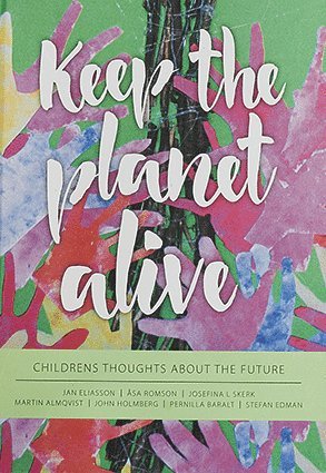 Cover for Stefan Edman · Keep the planet alive, Childrens thoughts about the future (Board book) (2015)