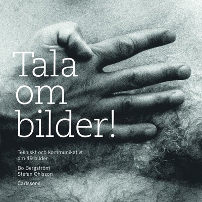 Cover for Bergström Bo · Tala om bilder! : tekniskt och kommunikativt om 49 bilder (Sewn Spine Book) (2012)