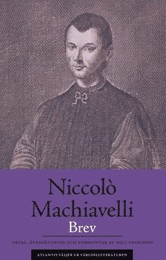 Atlantis väljer ur världslitteraturen: Brev - Niccolò Machiavelli - Books - Bokförlaget Atlantis - 9789188687166 - January 24, 2019