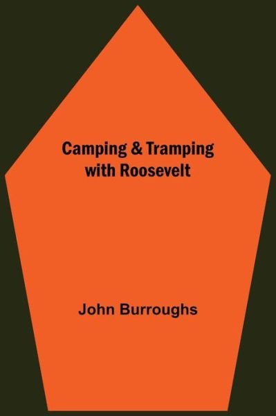 Cover for John Burroughs · Camping &amp; Tramping With Roosevelt (Pocketbok) (2021)