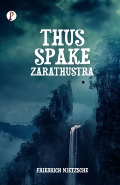 Thus Spake Zarathustra - Friedrich Nietzsche - Books - Pharos Books Private Limited - 9789355463166 - January 30, 2023