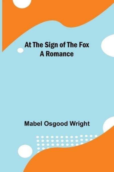 Cover for Mabel Osgood Wright · At the Sign of the Fox (Paperback Book) (2022)