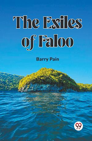 Cover for Barry Pain · The Exiles Of Faloo (Paperback Book) (2024)