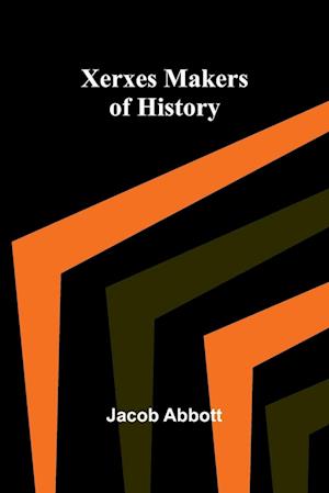 Cover for Jacob Abbott · Xerxes Makers of History (Taschenbuch) (2024)