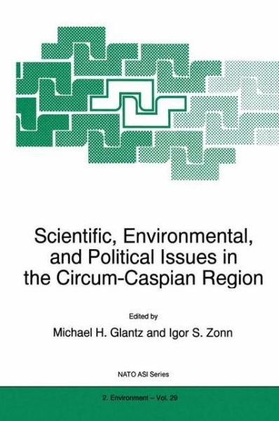 Cover for M H Glantz · Scientific, Environmental, and Political Issues in the Circum-Caspian Region - Nato Science Partnership Subseries: 2 (Paperback Book) [Softcover reprint of the original 1st ed. 1997 edition] (2012)