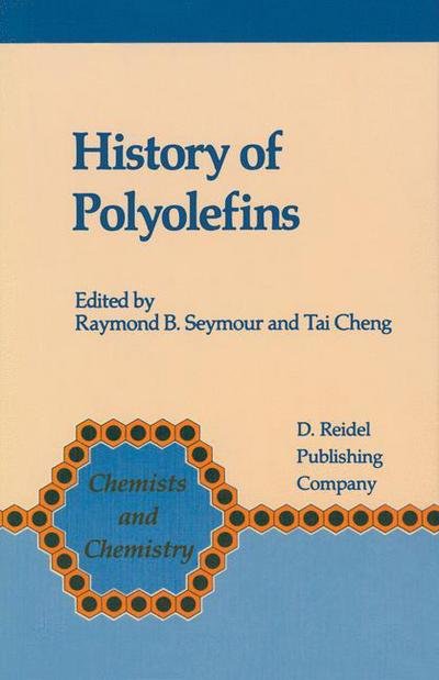 Cover for F B Seymour · History of Polyolefins: The World's Most Widely Used Polymers - Chemists and Chemistry (Taschenbuch) [Softcover reprint of the original 1st ed. 1986 edition] (2013)