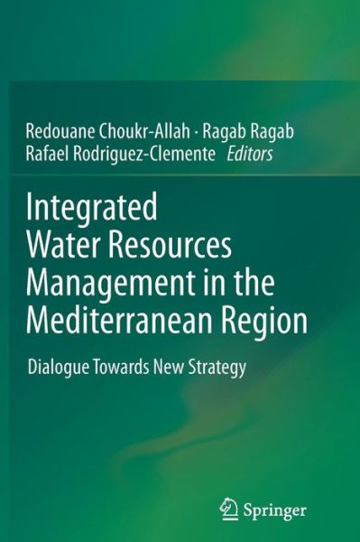 Choukr Allah  Redoua · Integrated Water Resources Management in the Mediterranean Region: Dialogue towards new strategy (Pocketbok) [2012 edition] (2014)