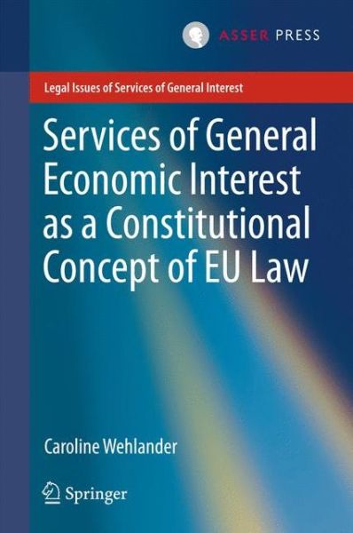 Caroline Wehlander · Services of General Economic Interest as a Constitutional Concept of EU Law - Legal Issues of Services of General Interest (Hardcover bog) [1st ed. 2016 edition] (2016)