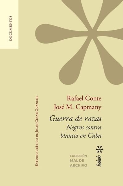 Cover for Rafael Conte · Guerra de razas. Negros contra blancos en Cuba. Estudio critico de Julio Cesar Guanche (Taschenbuch) (2019)