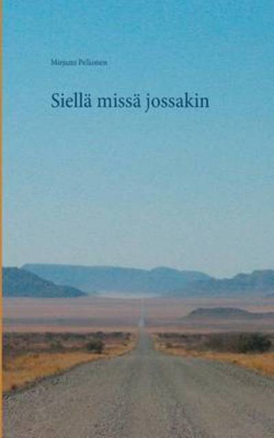 Cover for Pelkonen · Siellä missä jossakin (Book) (2016)