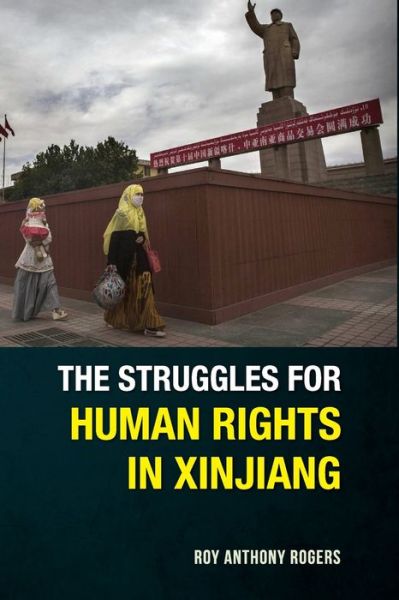 Cover for Roy Anthony Rogers · The Struggles for Human Rights in Xinjiang (Paperback Book) (2019)