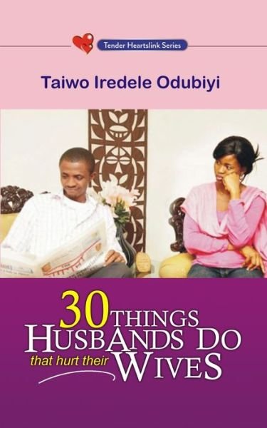 Cover for Taiwo Iredele Odubiyi · 30 Things Husbands Do That Hurt Their Wives (Paperback Book) (2009)