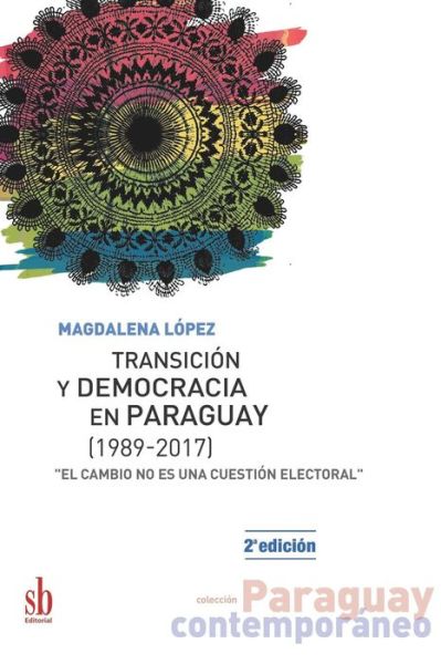 Cover for Magdalena Lopez · Transicion y democracia en Paraguay [1989-2017] (Paperback Book) (2019)