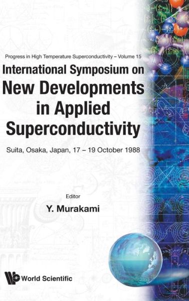 International Symposium on New Developments in Applied Superconductivity - Y. Murakami - Books - World Scientific Publishing Company - 9789971508166 - June 1, 1989