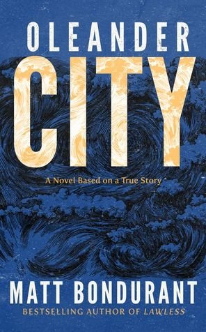 Cover for Matt Bondurant · Oleander City (Hardcover Book) (2022)