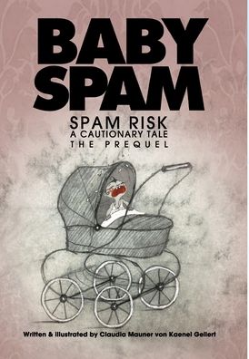 Cover for C Mauner Von Kaenel Gellert · Baby Spam: Spam Risk, The Prequel (Hardcover Book) (2022)