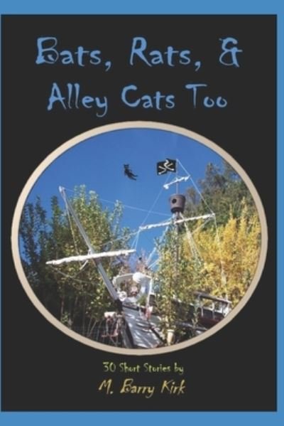 Cover for M Barry Kirk · Bats, Rats, &amp; Alley Cats Too (Paperback Book) (2022)