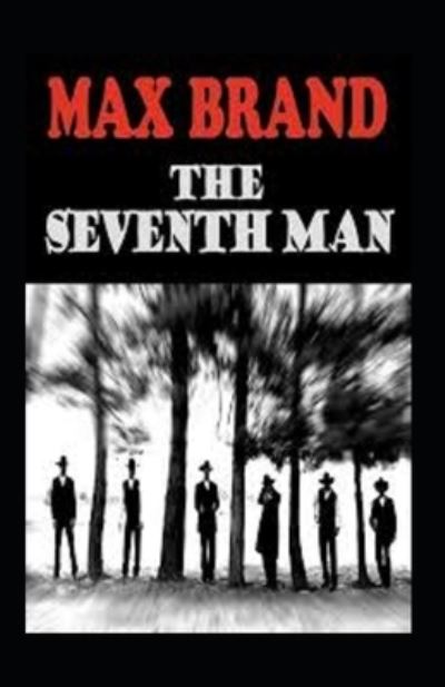 Cover for Max Brand · The Seventh Man Annotated (Paperback Book) (2021)