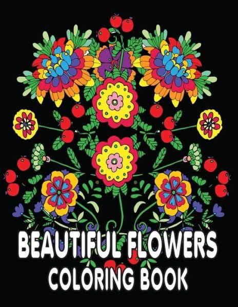 Cover for Kr Print House · Beautiful Flowers Coloring Book: An Adult Coloring Book with Fun, Easy, and Relaxing Flowers Coloring Pages Perfect Coloring Book for Seniors (Taschenbuch) (2021)