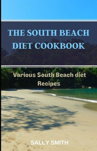 Cover for Sally Smith · The South Beach Diet Cookbook: Various South Beach diet Recipes (Paperback Book) (2021)