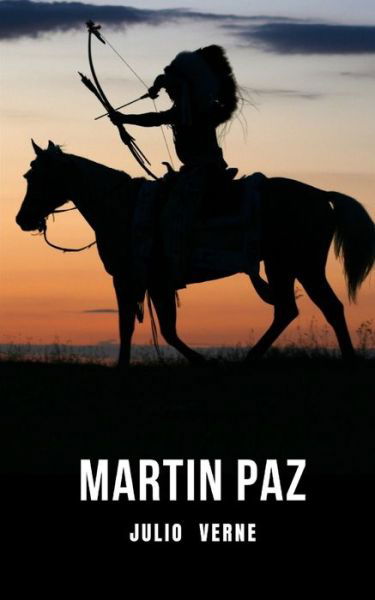 Cover for Julio Verne · Martin Paz: Une histoire d'aborigenes et un soulevement indien (Paperback Book) (2021)