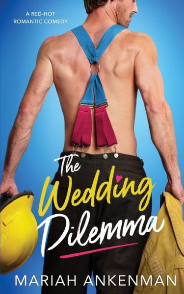 Cover for Mariah Ankenman · The Wedding Dilemma - Mile High Firefighters (Paperback Book) (2021)