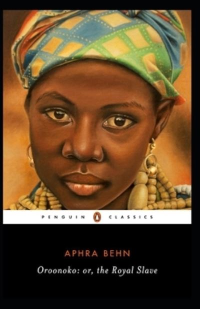 Cover for Aphra Behn · Oroonoko: or, the Royal Slave: Aphra Behn (Classics, Literature) [Annotated] (Paperback Book) (2021)