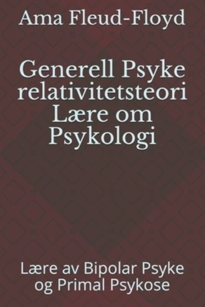 Cover for Ama Fleud-Floyd · Generell Psyke relativitetsteori Laere om Psykologi (Paperback Book) (2020)