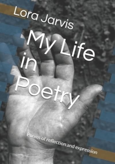 Cover for Lora Jarvis · My Life in Poetry (Taschenbuch) (2021)