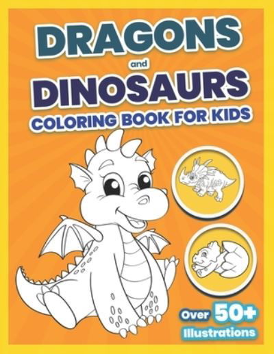 Cover for Flexon Publishers · Dragons and Dinosaurs Coloring Book For Kids: Latest Large Print Coloring Children's Activity Books - Cute and PreHistoric Animals Coloring Book - Best Gift for Boys, Girls, Toddlers, Preschoolers, Kids 2-8 (Paperback Bog) (2021)