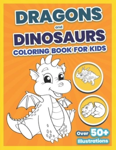 Cover for Flexon Publishers · Dragons and Dinosaurs Coloring Book For Kids: Latest Large Print Coloring Children's Activity Books - Cute and PreHistoric Animals Coloring Book - Best Gift for Boys, Girls, Toddlers, Preschoolers, Kids 2-8 (Paperback Book) (2021)