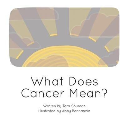 Cover for Tara Anne Shuman · What Does Cancer Mean? (Taschenbuch) (2021)