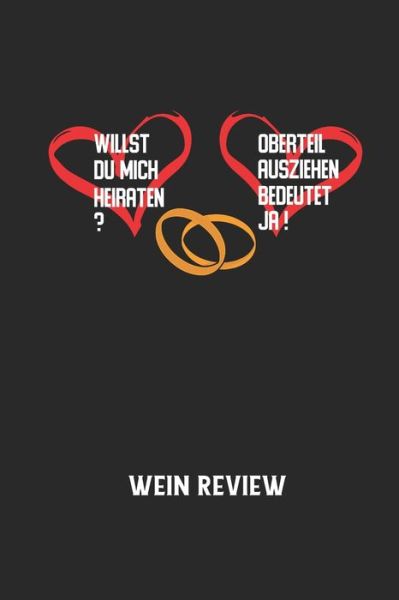 WILLST DU MICH HEIRATEN? OBERTEIL AUSZIEHEN BEDEUTET JA! - Wein Review - Wein Review - Książki - Independently Published - 9798605010166 - 27 stycznia 2020