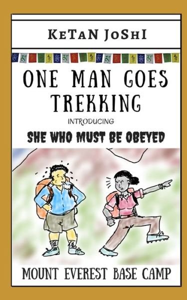 Cover for Ketan Joshi · One Man Goes Trekking - with SHE WHO MUST BE OBEYED (Paperback Book) (2020)