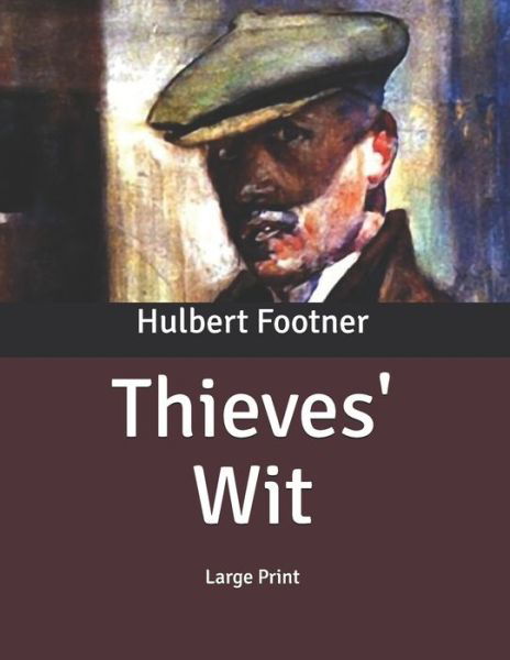 Thieves' Wit - Hulbert Footner - Książki - Independently Published - 9798631635166 - 1 kwietnia 2020