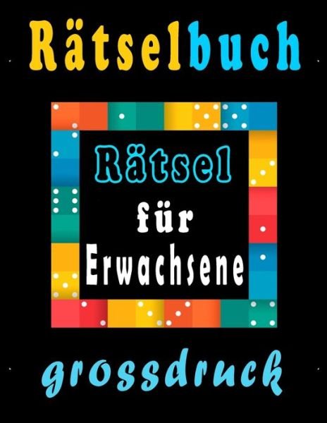 Cover for Bk Rätselbuch · Ratsel fur Erwachsene grossdruck (Taschenbuch) (2020)
