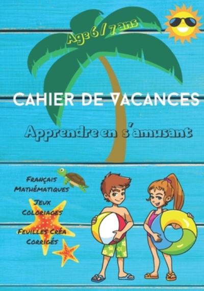 Cover for Mamou Créa · Cahier de Vacances apprendre en s'amusant francais mathematiques jeux coloriages feuilles crea corriges Age 6/7 ans (Paperback Book) (2020)