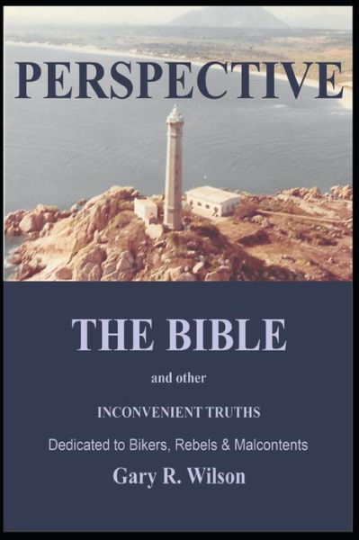 Perspective: THE BIBLE and other INCONVENIENT TRUTHS - Gary Wilson - Libros - Independently Published - 9798645706166 - 16 de mayo de 2020