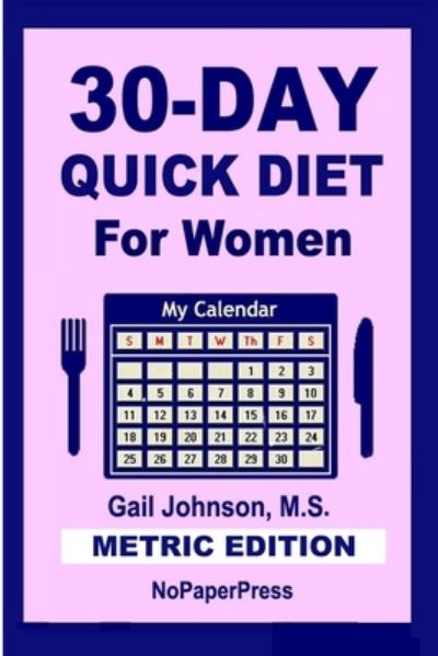 Cover for Gail Johnson · 30-Day Quick Diet for Women - Metric Edition (Paperback Book) (2020)