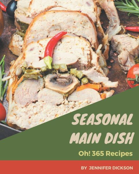 Cover for Jennifer Dickson · Oh! 365 Seasonal Main Dish Recipes (Pocketbok) (2020)
